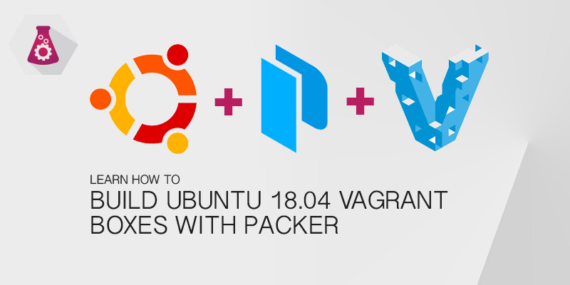 Create Ubuntu 18,04 Vagrant Boxes with Packer
