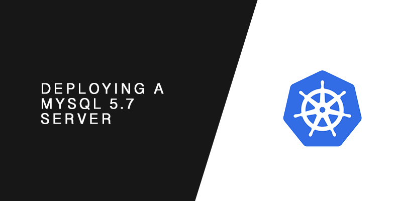 Deploying MySQL Server 5.7 on Kubernetes
